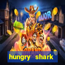 hungry shark evolution dinheiro infinito